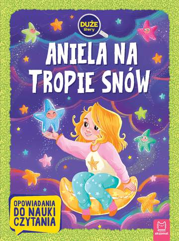 Aniela na tropie snów. Duże litery. Opowiadania do nauki czytania