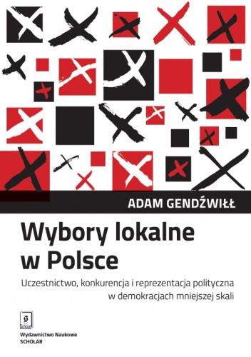 Wybory lokalne w Polsce. Uczestnictwo, konkurencja i reprezentacja polityczna w demokracjach mniejszej skali