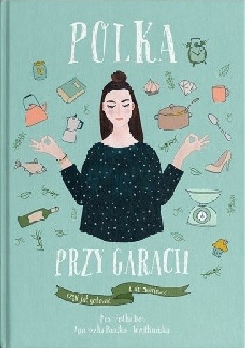Polka przy garach czyli jak gotować i nie zwariować