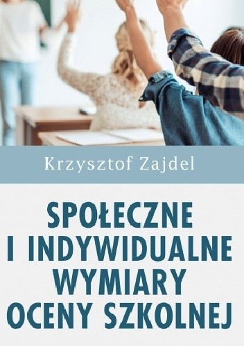 Społeczne i indywidualne wymiary oceny szkolnej