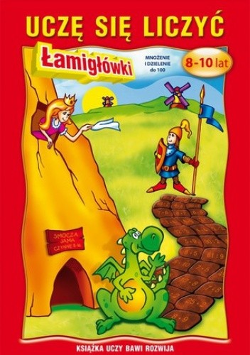 Uczę się liczyć. 8-10 lat. Łamigłówki Mnożenie i dzielenie do 100