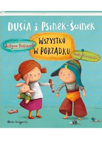 Dusia i Psinek-Świnek. Wszystko w porządku