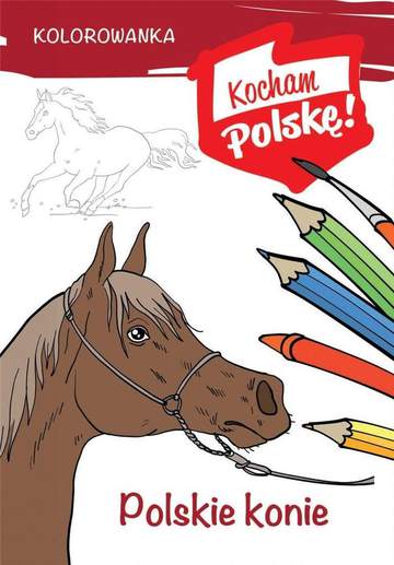 Polskie konie. Kocham Polskę