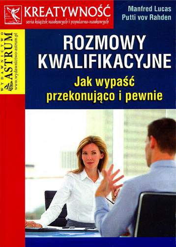 Rozmowy kwalifikacyjne jak wypaść przekonująco i pewnie