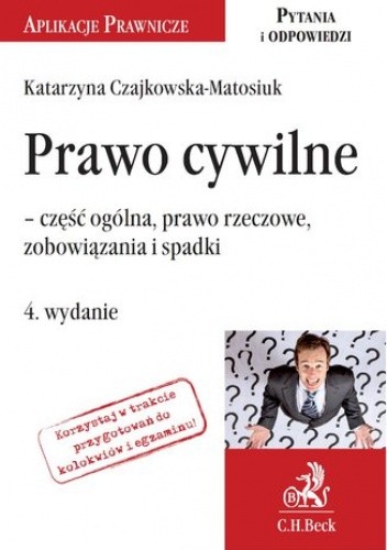 Prawo cywilne - część ogólna, prawo rzeczowe, zobowiązania i prawo spadkowe. Wydanie 4