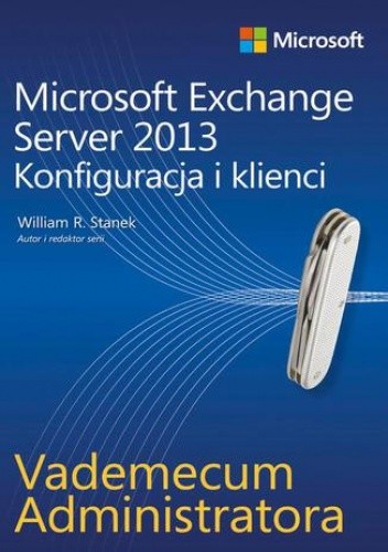 Vademecum administratora Microsoft Exchange Server 2013 - Konfiguracja i klienci