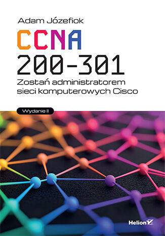 CCNA 200-301. Zostań administratorem sieci komputerowych Cisco wyd. 2025