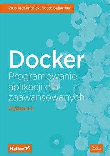 Docker. Programowanie aplikacji dla zaawansowanych.