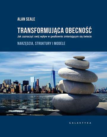 Transformująca obecność jak zaznaczyć swój wpływ w gwałtownie zmieniającym się świecie narzędzia struktury i modele