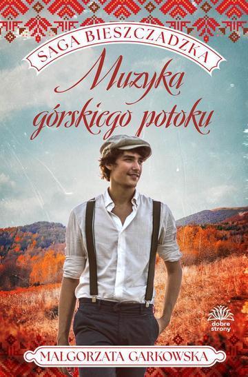 Muzyka górskiego potoku. Saga bieszczadzka. Tom 3