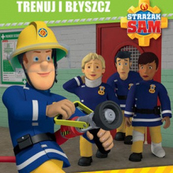 Strażak Sam. Trenuj i błyszcz