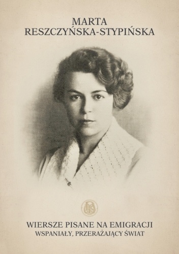 Wiersze pisane na emigracji. Wspaniały, przerażający świat