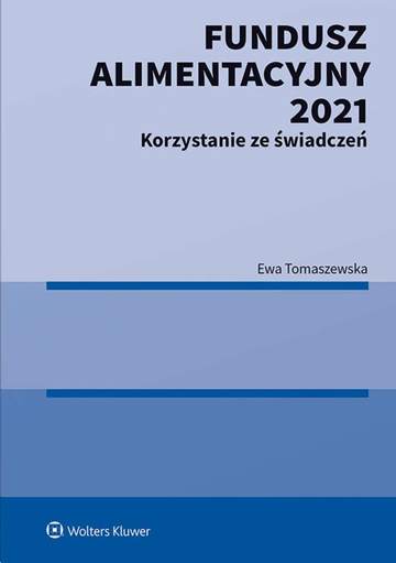 Fundusz Alimentacyjny 2021. Korzystanie ze świadczeń