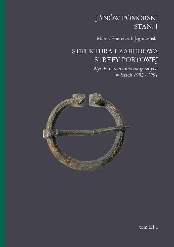 Janów Pomorski stan. 1. Struktura i zabudowa strefy portowej. Wyniki badań archeologicznych w latach 1982-1991