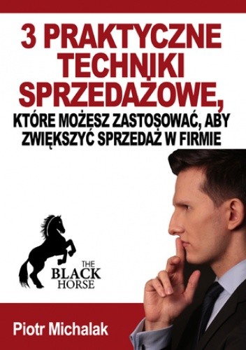 3 praktyczne techniki sprzedażowe, które możesz zastosować, aby zwiększyć sprzedaż w firmie