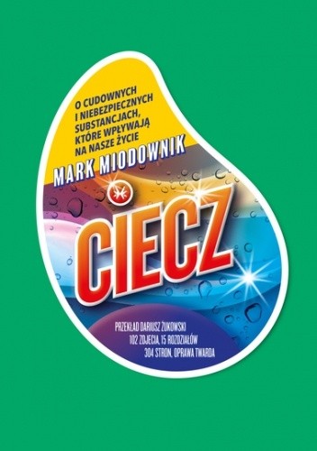 Ciecz. O cudownych i niebezpiecznych substancjach, które wpływają na nasze życie