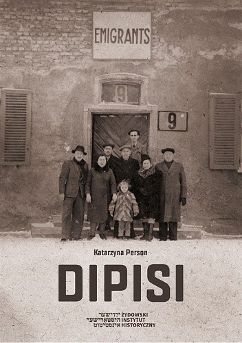 Dipisi. Żydzi polscy w amerykańskiej i brytyjskiej strefach okupacyjnych Niemiec, 1945?1948