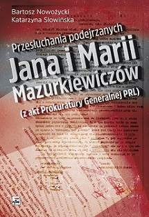 Przesłuchania podejrzanych jana i marii mazurkiewiczów z akt prokuratury generalnej PRL