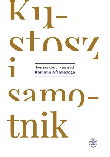 Kustosz i samotnik. Tom poświęcony pamięci Romana Aftanazego
