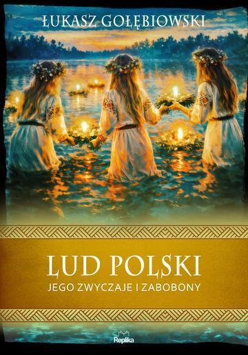 Lud polski, jego zwyczaje i zabobony. Wierzenia i zwyczaje