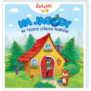 Na jagody. Na tropie leśnych przygód.  Bobaski i Miś