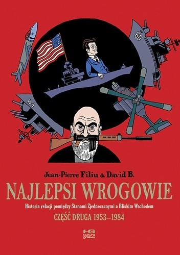Najlepsi wrogowie. Historia relacji pomiędzy Stanami Zjednoczonymi a Bliskim Wschodem. Część druga: 1953?1984