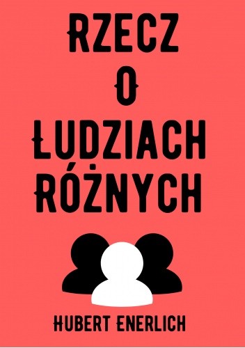 Rzecz o ludziach różnych