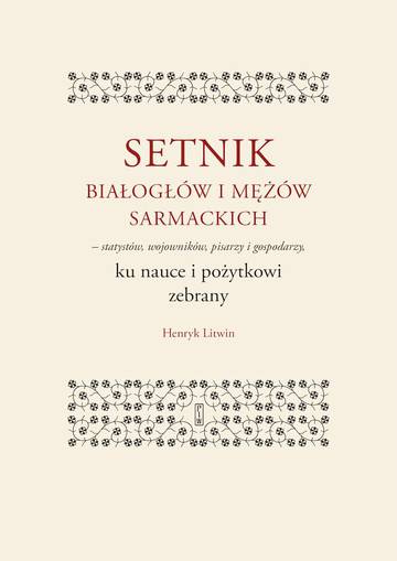 Setnik białogłów i mężów sarmackich – statystów, wojowników, pisarzy i gospodarzy ku nauce i pożytkowi zebrany