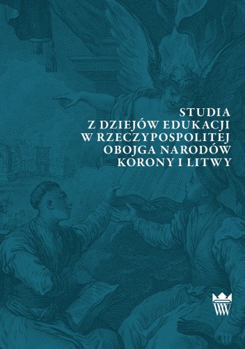 Studia z dziejów edukacji w Rzeczypospolitej Obojga Narodów Korony i Litwy