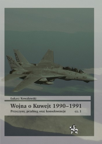 Wojna o Kuwejt 1990?1991. Przyczyny, przebieg oraz konsekwencje cz. 1