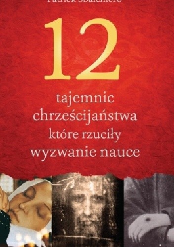 12 tajemnic chrześcijaństwa, które rzuciły wyzwanie nauce