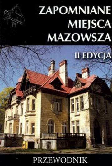 Zapomniane miejsca Mazowsza. Przewodnik wyd. 2