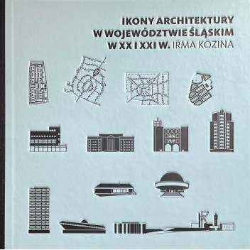 Ikony architektury w województwie śląskim w XX i XXI w.