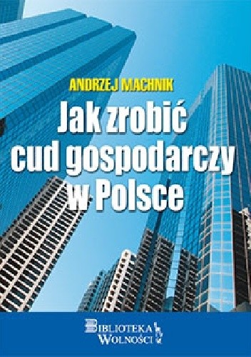 Jak zrobić cud gospodarczy w Polsce