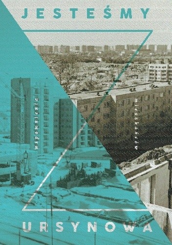 Jesteśmy z Ursynowa - wspomnienia mieszkańców