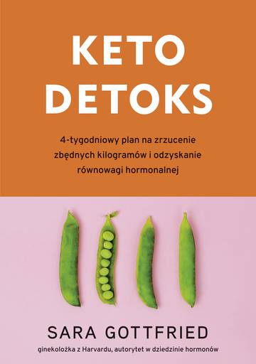 Keto detoks. 4-tygodniowy plan na zrzucenie zbędnych kilogramów i odzyskanie równowagi hormonalnej