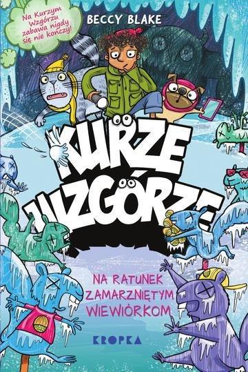 Okładka: Na ratunek zamarzniętym wiewiórkom. Kurze wzgórze. Tom 2