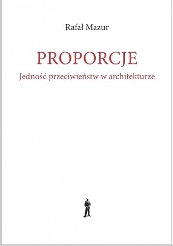 Proporcje. Jedność przeciwieństw w architekturze