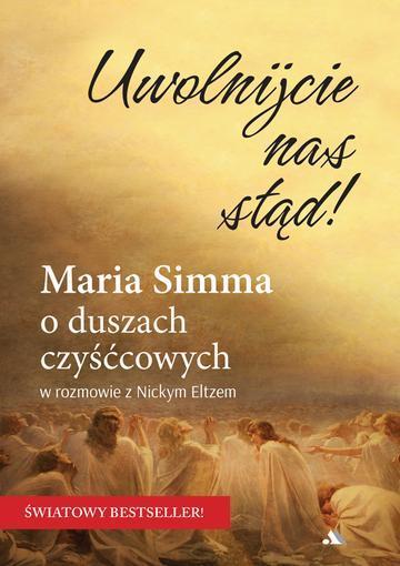 Uwolnijcie nas stąd!  Maria Simma o duszach czyśćcowych