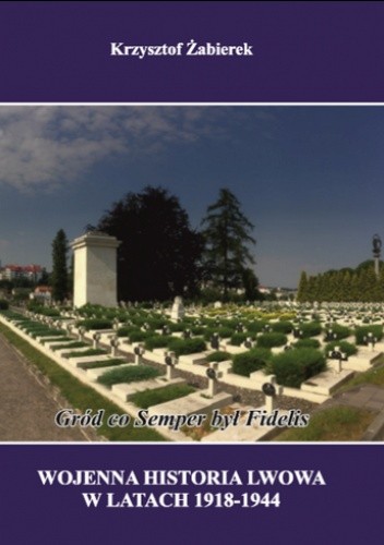 Wojenna historia Lwowa w latach 1918-1944