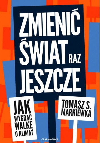 Zmienić świat raz jeszcze. Jak wygrać walkę o klimat