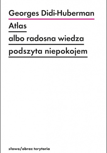 Atlas albo radosna wiedza podszyta niepokojem