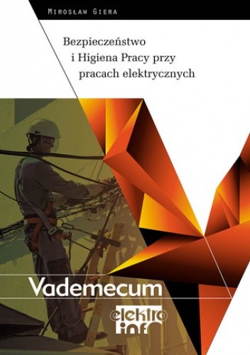 Bezpieczeństwo i Higiena Pracy przy pracach elektrycznych. Vademecum elektro.info