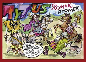 Tytus Romek i A'Tomek jako rycerze Bolesława Krzywoustego z wyobraźni Papcia Chmiela narysowani