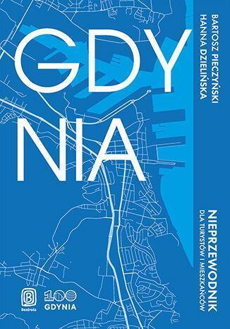 Gdynia. Nieprzewodnik dla turystów i mieszkańców