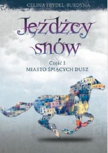 Jeźdźcy snów. Miasto śpiących dusz