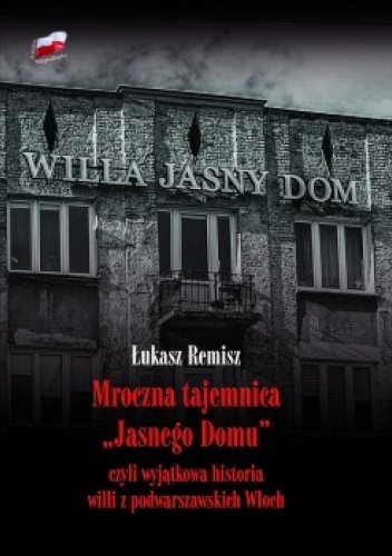 Mroczna tajemnica "Jasnego Domu" czyli wyjątkowa historia willi z podwarszawskich Włoch