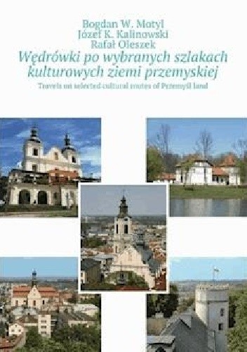 Po wybranych szlakach kulturowych powiatu przemyskiego i Przemyśla