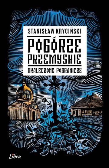 Pogórze Przemyskie. Okaleczone Pogranicze