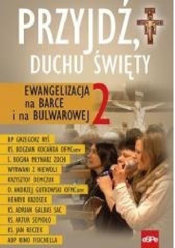 Przyjdź Duchu Święty. EWANGELIZACJA na BARCE i na BULWAROWEJ 2